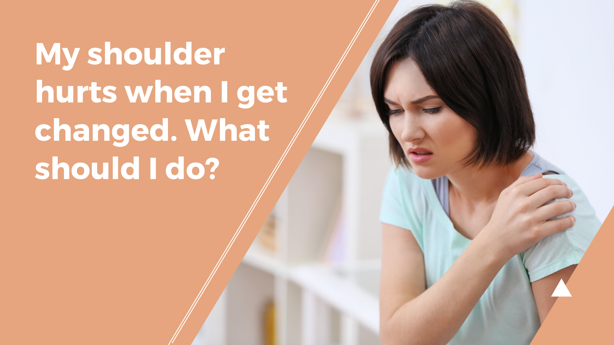 My shoulder hurts when I get changed. What should I do?